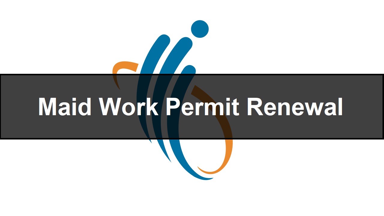 How to renew the Foreign Domestic Worker's (FDW) Work Permit for your maid in Singapore?